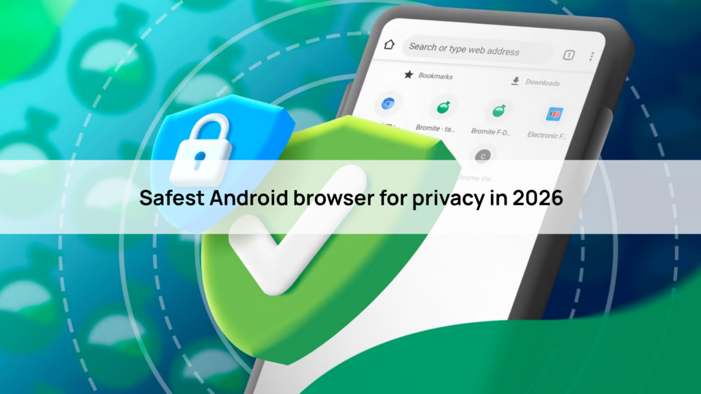 Safest Android browser for privacy in 2026