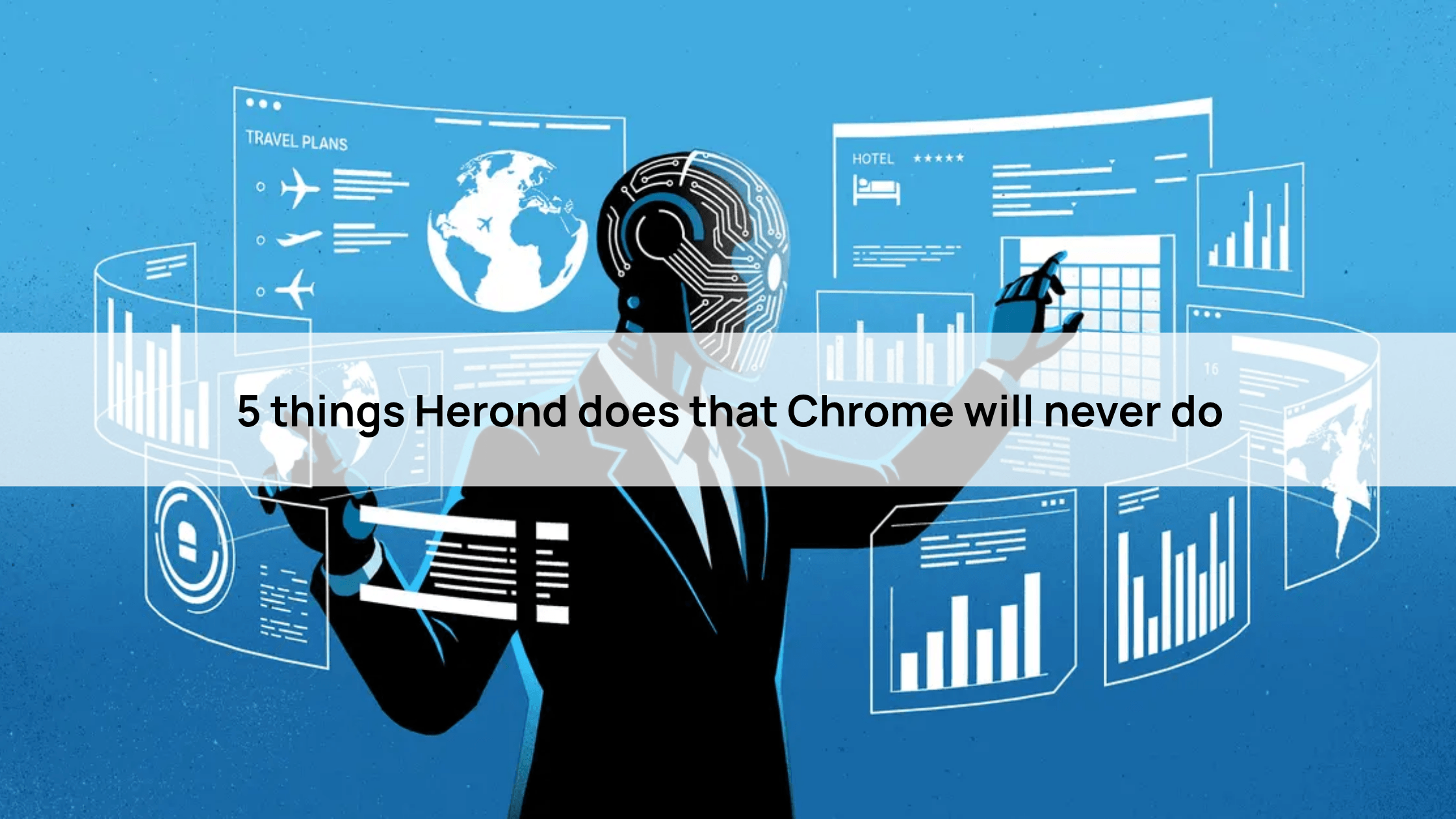 5 things Herond does that Chrome will never do