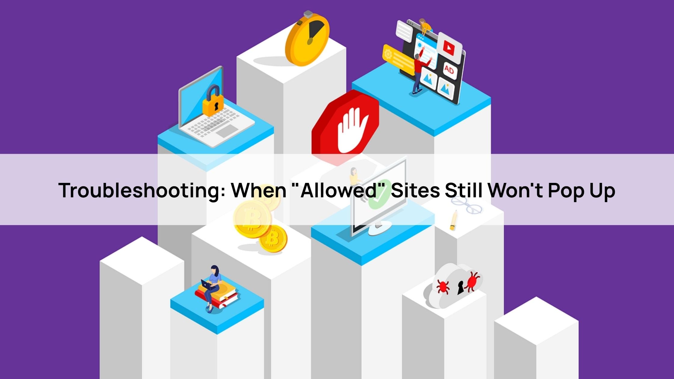 Troubleshooting: When "Allowed" Sites Still Won't Pop Up