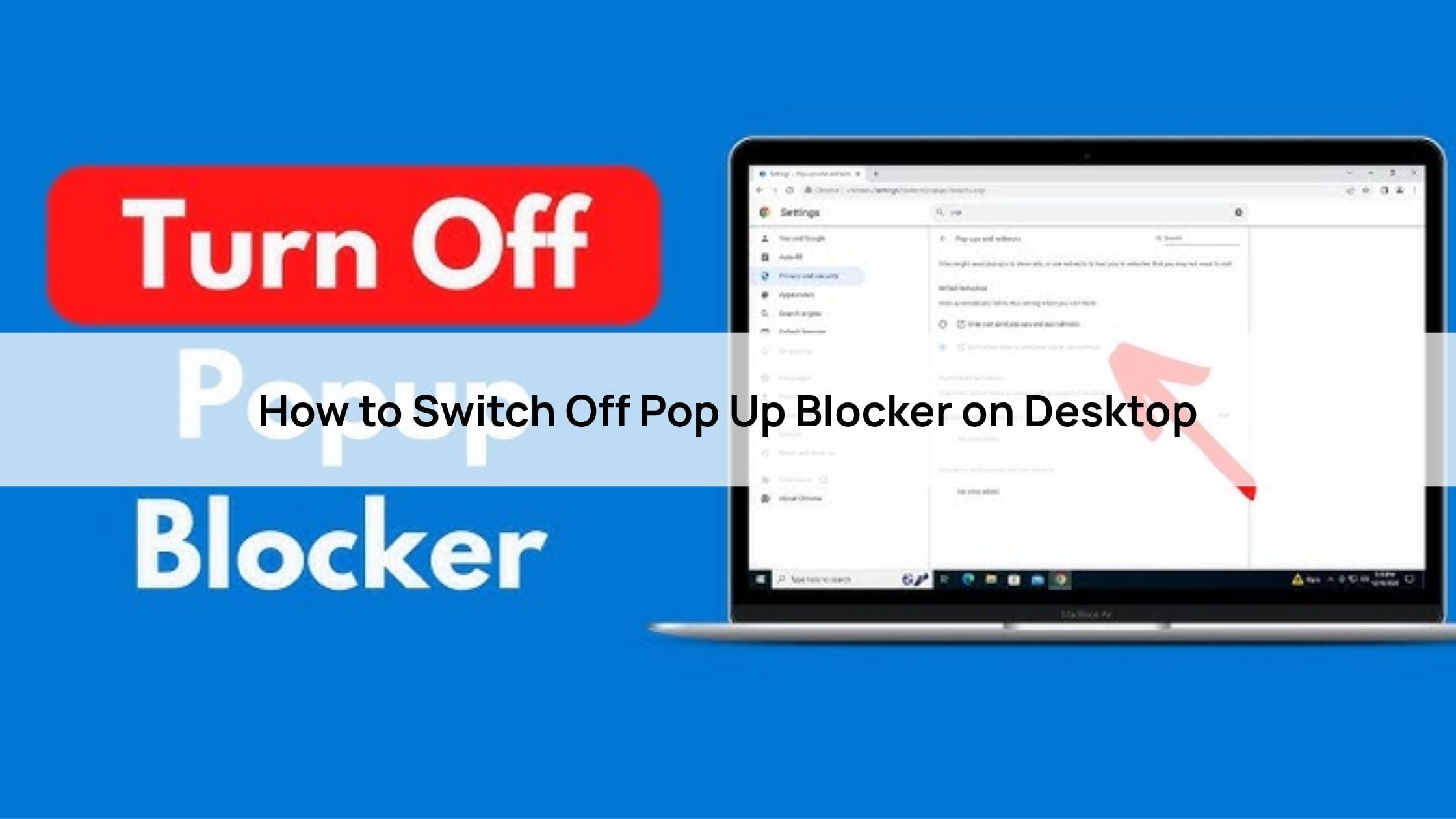 How to Switch Off Pop Up Blocker on Desktop
