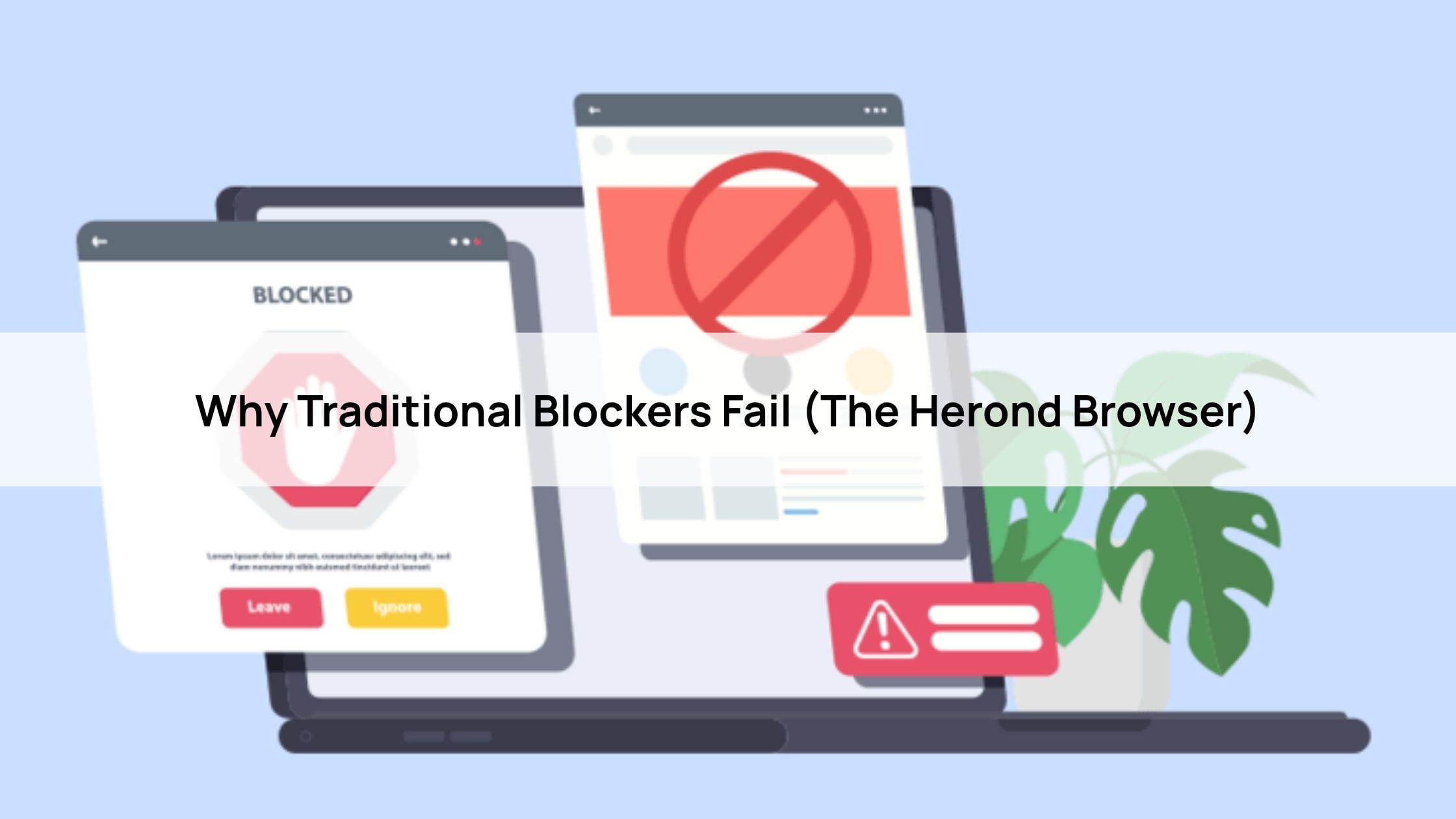 Why Traditional Blockers Fail (The Herond Browser)