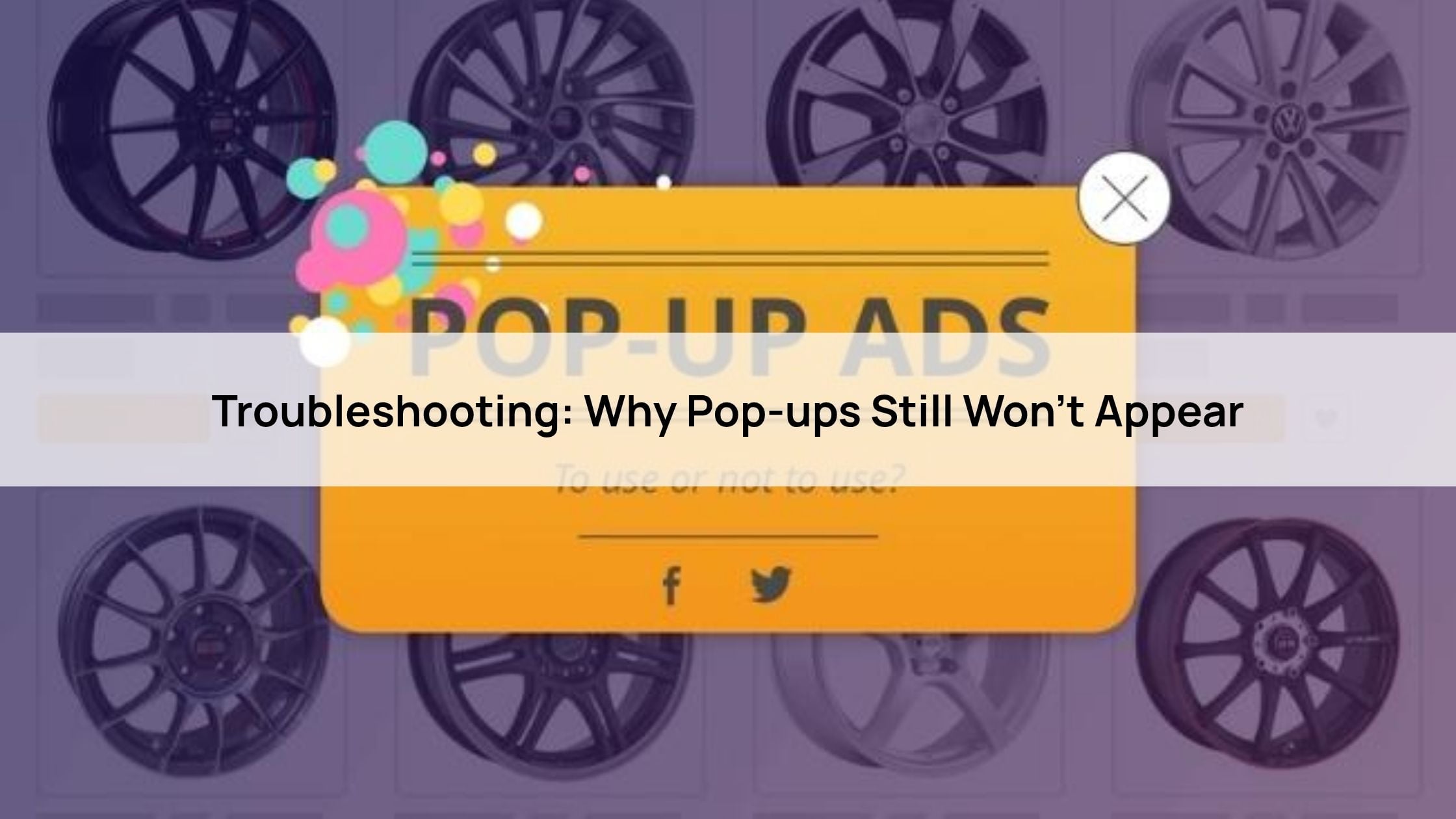Troubleshooting: Why Pop-ups Still Won’t Appear